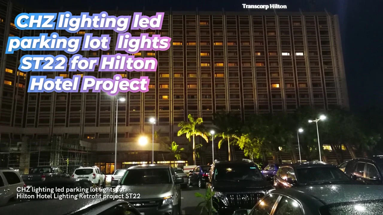 CHZ lighting led parking lot lights for Hilton Hotel Lighting Retrofit project ST34